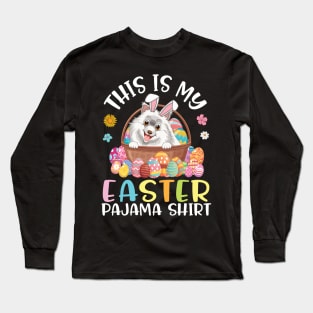 American Eskimo Dog And Eggs Basket This Is My Easter Pajama Long Sleeve T-Shirt